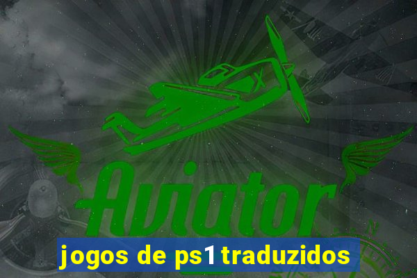 jogos de ps1 traduzidos